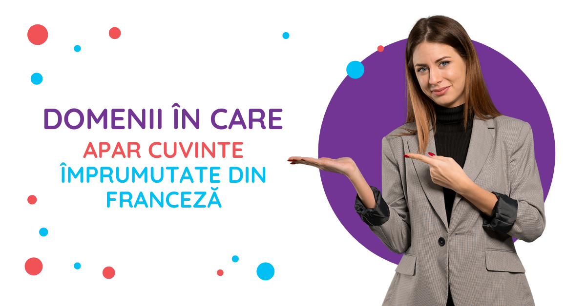 domenii in care apar cuvinte imprumutate din franceza