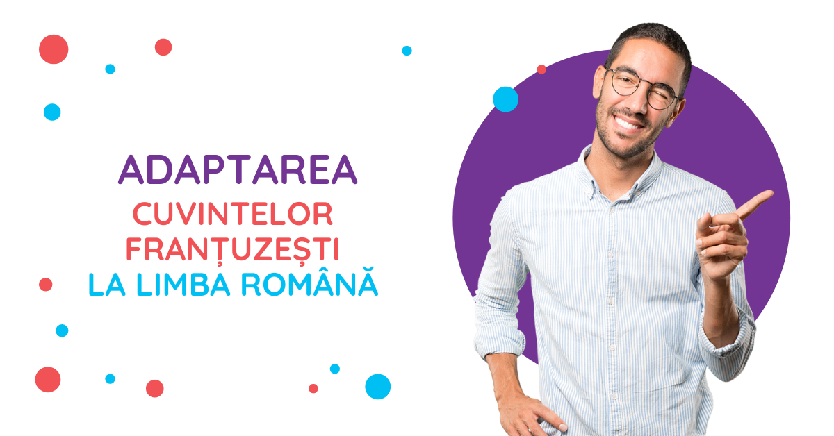 adaptarea cuvintelor frantuzesti la limba romana
